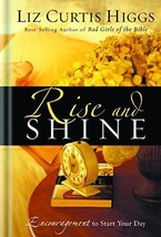 Rise and Shine: Encouragement to Start Your Day [Hardcover] Higgs, Liz Curtis - £3.08 GBP