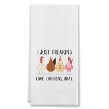 I Just Freaking Love Chickens Cotton Kitchen Towel 24x16 Inches Farmhous... - $206.97 MXN