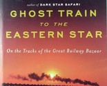 Ghost Train to the Eastern Star: On The Tracks of the Great Railway Bazaar  - £1.81 GBP