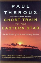 Ghost Train to the Eastern Star: On The Tracks of the Great Railway Bazaar  - £1.81 GBP