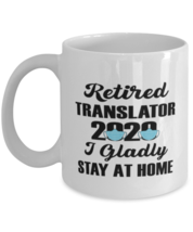 Retired Translator Mug - 2020 I Gladly Stay At Home - 11 oz Funny Retirement  - £11.98 GBP