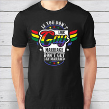If You Don&#39;t Like Gay Marriage Don&#39;t Get Gay Married - LGBTQ - $19.95