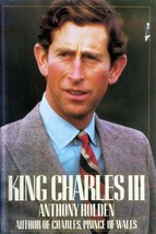 King Charles III: A Biography by Anthony Holden / 1988 Hardcover BC Edition - £1.79 GBP