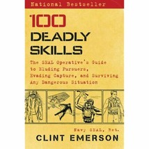 100 Deadly Skills: The SEAL Operative&#39;s Guide to Eluding Pursuers, Evading - $22.00