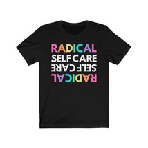 Radical Self Care Unisex T Shirt | Rainbow Print - £23.97 GBP