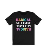 RADICAL SELF CARE Unisex T Shirt | Rainbow Print - £23.89 GBP