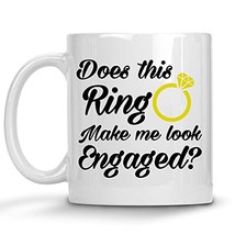Does This Ring Make Me Look Engaged Mug, Bride Mugs, Fiance Gifts For Her, Engag - £11.95 GBP