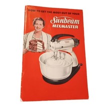 Vtg How To Get The Most Out Of Your Sunbeam Mixmaster Guide Cookbook READ - £11.16 GBP