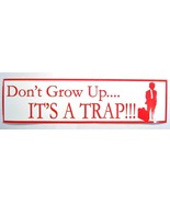 Don&#39;t Grow Up...It&#39;s a Trap Bumper Sticker - £4.77 GBP