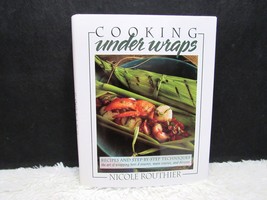 1993 Cooking Under Wraps: Step-by-Step Techniques by Nicole Routhier Hb Book - £4.70 GBP