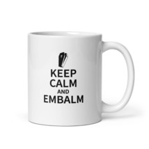 Embalmer Keep Calm And Embalm Coffee &amp; Tea Mug For Morticians Funeral Home Worke - £15.89 GBP+