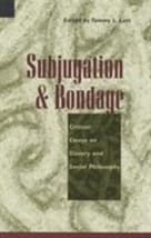 Subjugation and Bondage: Critical Essays on Slavery and Social Philosophy PB - £10.16 GBP