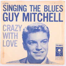 Guy Mitchell – Singing The Blues / Crazy With Love - 1956 45 rpm Record ... - $35.68