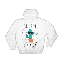 Cactus Lookin Sharp : Gift Hoodie Succulent Work Office Family Inspirational - £28.43 GBP