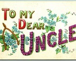Large Letter Floral Greetings To My Dear Uncle Embossed DB Postcard H4 - $4.90