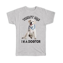 Labrador Doctor : Gift T-Shirt Dog Trust Me I&#39;m a Dogtor Pet Veterinarian Funny  - £14.17 GBP