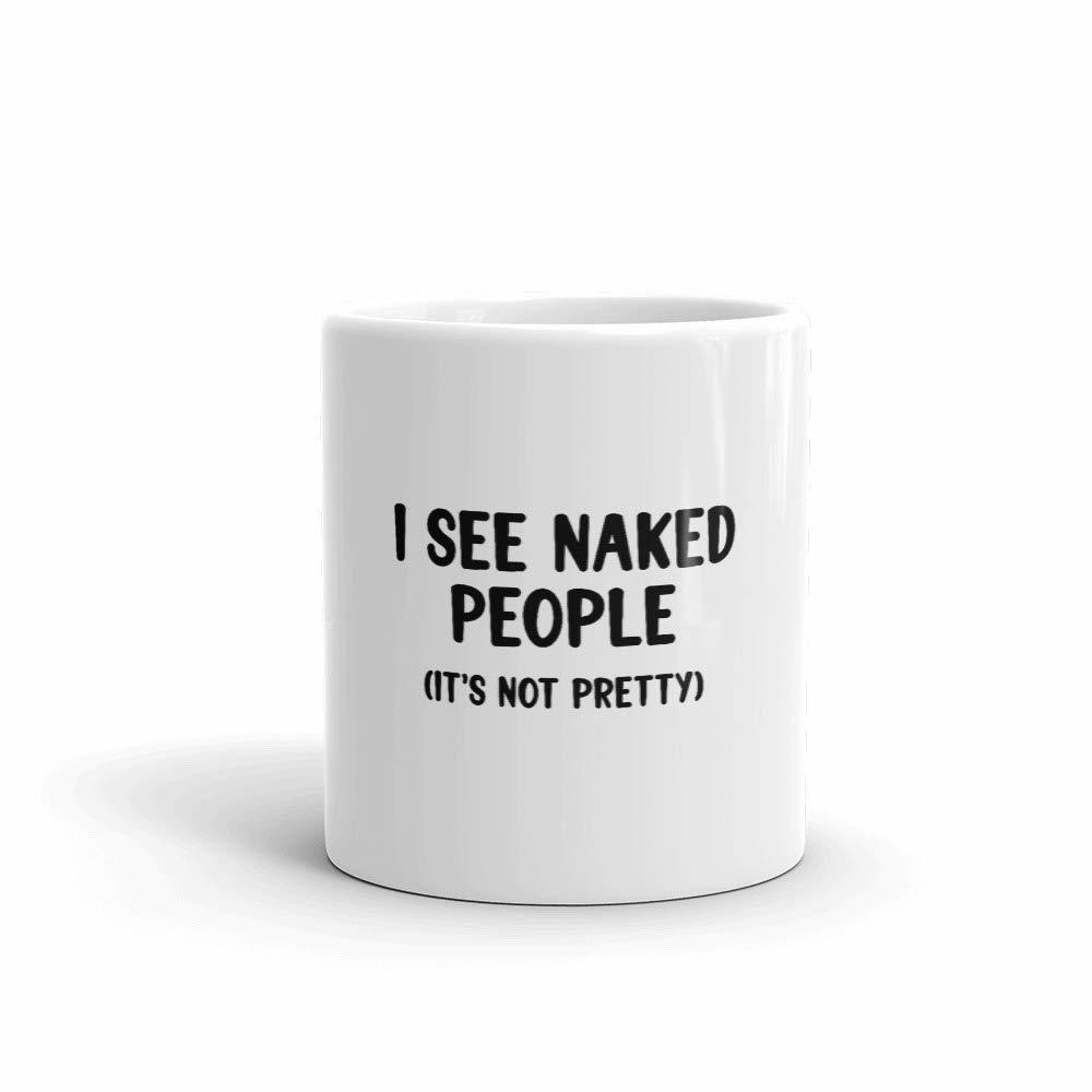 I See Naked People (It&#39;s Not Pretty) 11oz Nurse Mug - $16.65