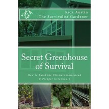 Secret Greenhouse of Survival: How to Build the Ultimate Homestead &amp; Prepper Gre - £34.55 GBP