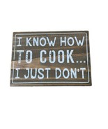 I Know How To Cook I Just Don’t Wood Sign ~ Humor Kitchen Cooking Decor - $14.84