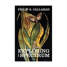 Exploring the Spectrum Philip S. Callahan - $32.00