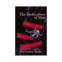 The Rediscovery of Man: The Complete Short Science Fiction of Cordwainer Smith S - $39.00