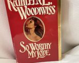 So Worthy My Love Woodiwiss, Kathleen E. - $2.93