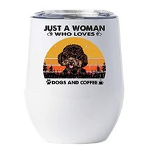 Just A Woman Who Loves Dogs &amp; Coffee Tumbler, Puppy Poodle Dog Wine Glass 12oz W - £18.16 GBP