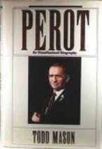 Perot : An Unauthorized Biography by Todd Mason (1990, Hardcover)  - £0.79 GBP