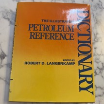 The Illustrated Petroleum Reference Dictionary by Robert D. Langenkamp 1980 - $27.37