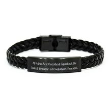 All Men are Created Equal but The. Braided Leather Bracelet, Radiation Therapist - £16.91 GBP