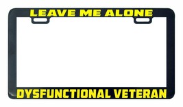 Leave Me Alone Dysfunctional Veteran License Plate Frame Holder Tag Legal - £4.80 GBP