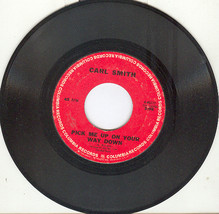 Carl Smith 45rpm &quot;Pick Me Up On Your Way Down&quot; - $2.99