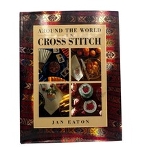 Around The World In Cross Stitch Hardcover Book By Jan Eaton - $19.79