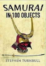 Samurai in 100 Objects by Stephen Turnbull [Paperback]New Book. - £10.14 GBP