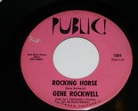 Gene Rockwell Rocking Horse Happy Man 45 Rpm Record Vinyl Public! 1004 V... - $299.99