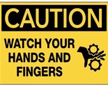 Caution Watch Your Hands and Fingers Safety Sign Sticker Decal Label D7314 - $1.95+
