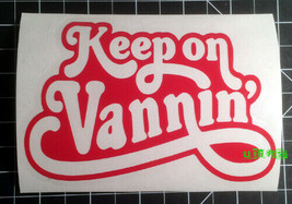 Keep On Vannin' Decal Sticker Vinyl Vintage Retro Custom Van Life 2% Vanner - $5.99+