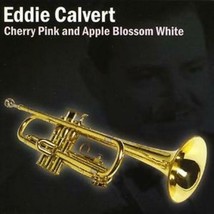 Eddie Calvert : Cherry Pink and Apple Blossom White CD (2007) Pre-Owned - £11.89 GBP