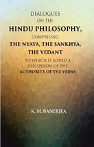 Dialogues on the Hindu Philosophy, Comprising the Nyaya, the Sankhya, the Vedant - £22.62 GBP