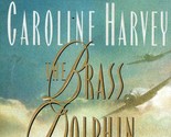 The Brass Dolphin by Joanna Trollope writing as Caroline Harvey - $1.13
