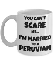 Peruvian Husband Wife Gift, Funny Peru Couple Coffee Mug - You Can&#39;t Scare me. I - £13.41 GBP+