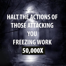25,000,000X Freeze The Actions Of Attacks &amp; Stop Them Now Advanced Magick - £7,556.70 GBP