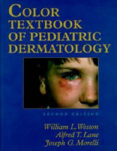 Color Textbook of Pediatric Dermatology  Joseph G. Morelli; Alfred T. Lane - $7.55