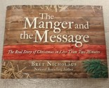 THE MANGER AND THE MESSAGE: REAL STORY OF CHRISTMAS by Bret Nicholaus Mint - $16.40