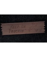 Keep On Truckin Wooden Carved Sign 5.5”x22” - £44.00 GBP