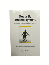 Death By Unemployment: How To Survive Life Changes Signed Limited Edition - £7.83 GBP