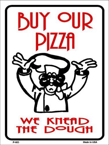 Buy Pizza We Knead Dough Metal Novelty Parking Sign