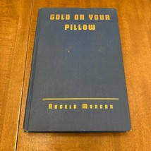 Vintage Gold On Your Pillow by Angela Morgan 1936 Hardcover Poetry Quote... - $17.99