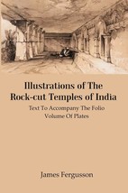 Illustrations of The Rock-cut Temples of India: Text to Accompany the Folio Volu - £19.65 GBP