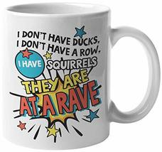 I Don&#39;t Have Ducks, I Don&#39;t Have A Row, I Have Squirrels, They Are At Rave. Hila - £15.92 GBP+